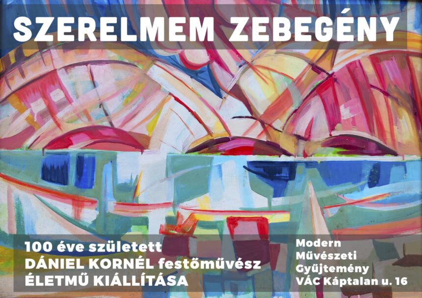 Dániel kornél életmű „Szerelmem Zebegény” címmel nyílik kiállítás a váci K16-ban